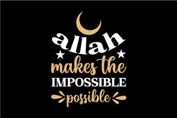 Allah Makes the Impossible Possible Svg Graphics and Crafts