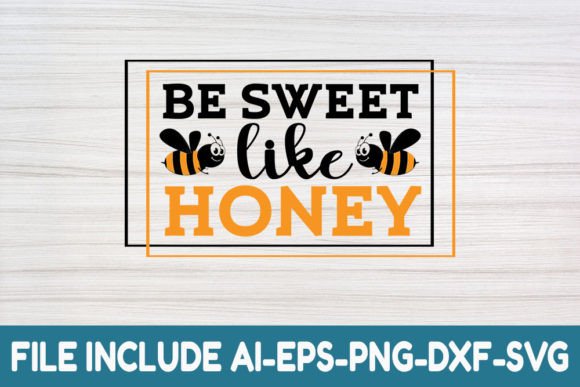 Be Sweet Like Honey- Honey Bee Svg: Graphics and Crafts