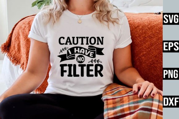 Caution I Have No Filter – Sarcastic SVG