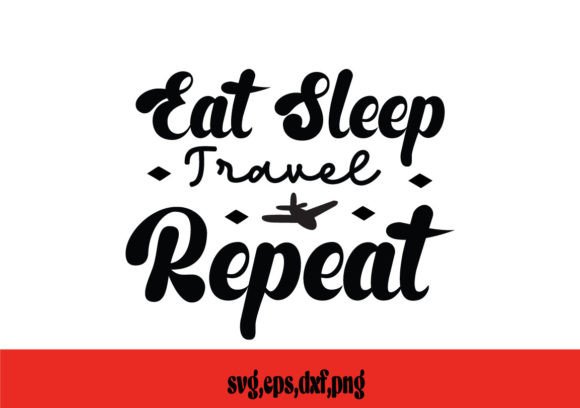 Eat Sleep Travel Repeat SVG: Graphics for Creative Projects