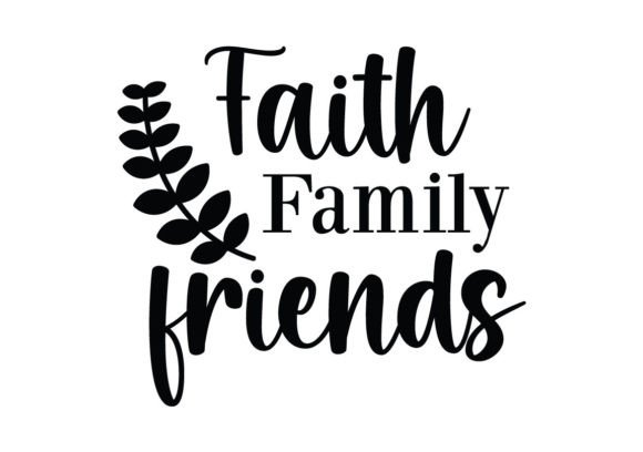 Faith Family Friends SVG for Crafts and Graphics