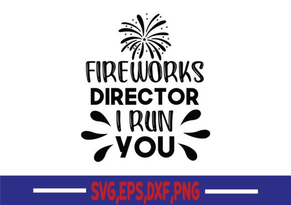 Fireworks Director I Run You SVG: Graphics for Crafts & Local Business
