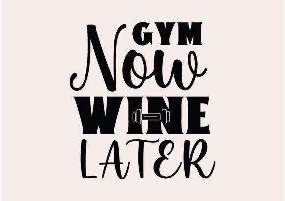 Gym Now Wine Later SVG