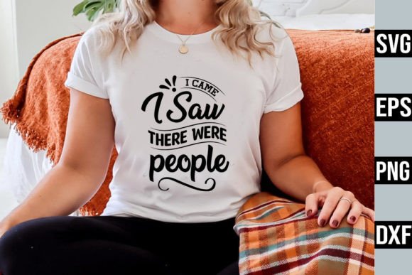 I Came I Saw There Were People – Graphics & Crafts