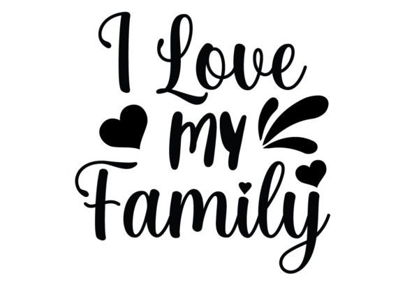 I Love My Family SVG Graphics & Crafts
