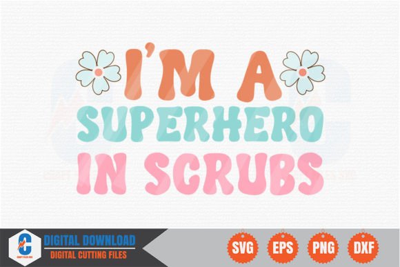 I'm a Superhero in Scrubs Retro SVG