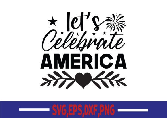 Lets Celebrate America SVG: Graphics for Crafts and Marketing