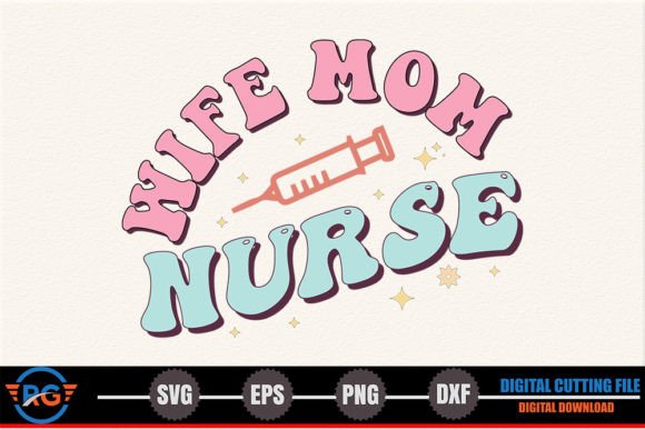 Wife Mom Nurse – Retro Nurse SVG: Graphics and Crafts